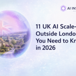 11 UK AI Scale-Ups Outside London You Need to Know in 2026